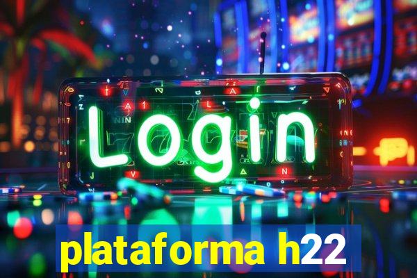 plataforma h22
